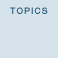 TOPICS